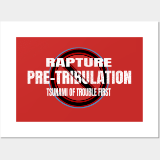 Pretribulation No - Rapture after Tsunami of Trouble Posters and Art